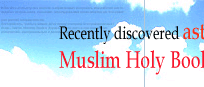 Recently discovered astounding scientific facts, accurately described in the Muslim Holy Book and by the Proph Muhammad(peace be upon him) 14 centuries ago.